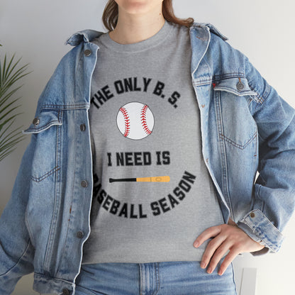 The Only B.S. I need is Baseball Season!