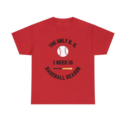 The Only B.S. I need is Baseball Season!