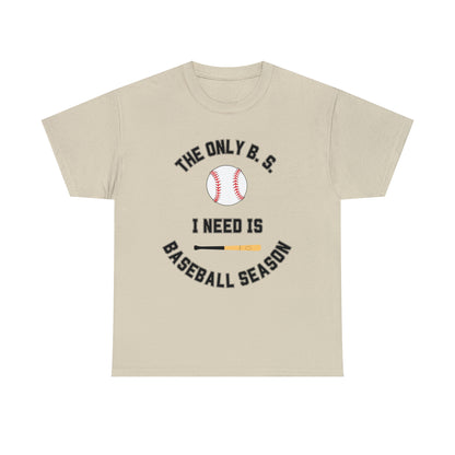 The Only B.S. I need is Baseball Season!