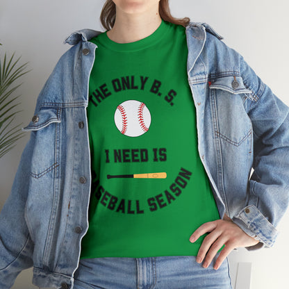 The Only B.S. I need is Baseball Season!