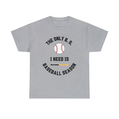 The Only B.S. I need is Baseball Season!