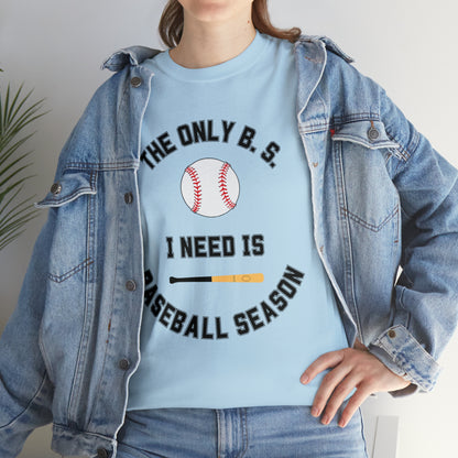 The Only B.S. I need is Baseball Season!