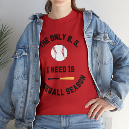 The Only B.S. I need is Baseball Season!